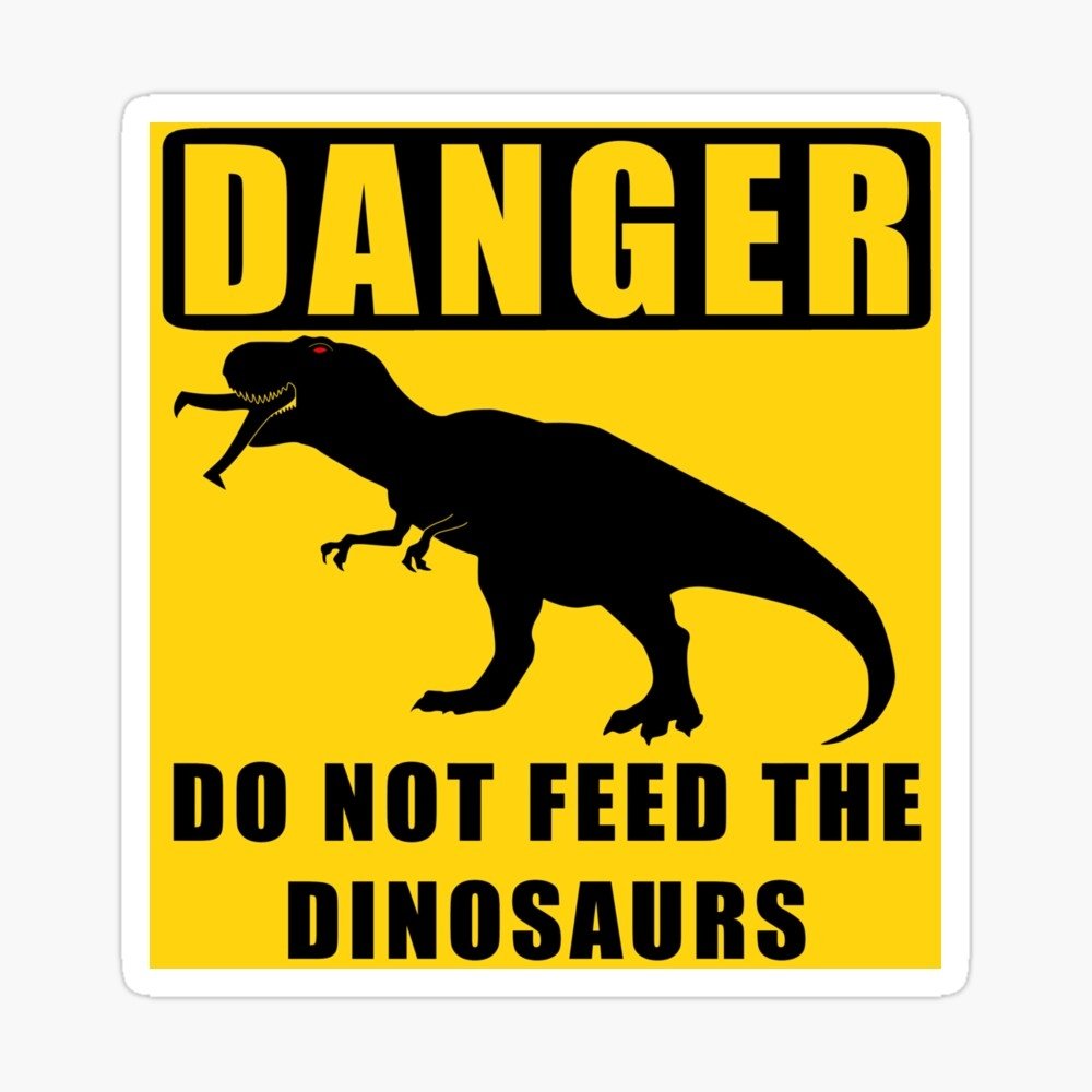 DANGER Do Not Feed The Dinosaurs Poster For Sale By Snknjak Redbubble